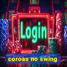 coroas no swing